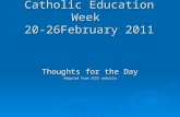 Catholic Education Week 20-26February 2011 Thoughts for the Day Adapted from SCES website.