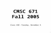 1 CMSC 671 Fall 2005 Class #20 –Tuesday, November 8.
