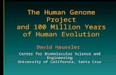 David Haussler Center for Biomolecular Science and Engineering University of California, Santa Cruz The Human Genome Project and 100 Million Years of Human.