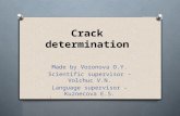 Crack determination Made by Voronova O.Y. Scientific supervisor – Volchuc V.N. Language supervisor – Kuznecova E.S.