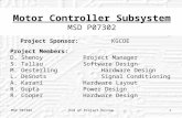 MSD P07302End of Project Review1 Motor Controller Subsystem MSD P07302 Project Sponsor: KGCOE Project Members: D. ShenoyProject Manager S. TallauSoftware.