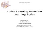 A workshop on Active Learning Based on Learning Styles Prepared by Dr. Eman Zaki College of Education Eman.Zaki@qu.edu.qa eman2004ets@yahoo.com.