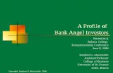 A Profile of Bank Angel Investors Presented at Babson College Entrepreneurship Conference June 9, 2006 Stephen G. Morrissette Assistant Professor College.