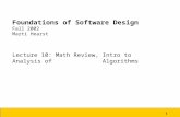 1 Foundations of Software Design Fall 2002 Marti Hearst Lecture 10: Math Review, Intro to Analysis of Algorithms.