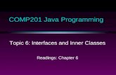 COMP201 Java Programming Topic 6: Interfaces and Inner Classes Readings: Chapter 6