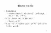 1 Homework Reading –Professional Assembly Language, pp 17-32, 34-37 Continue work on mp1 –Questions? Lab with your assigned section this week.