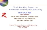 1 Clock Routing Based on X-Architecture Pattern Matching Chia-Chun Tsai Professor Dept. of Computer Science and Information Engineering Nanhua University.