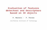 Evaluation of features detectors and descriptors based on 3D objects P. Moreels - P. Perona California Institute of Technology.