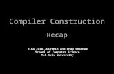 Compiler Construction Recap Rina Zviel-Girshin and Ohad Shacham School of Computer Science Tel-Aviv University.