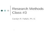 1 Research Methods Class #3 Carolyn R. Fallahi, Ph. D.