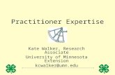 Practitioner Expertise Kate Walker, Research Associate University of Minnesota Extension kcwalker@umn.edu.