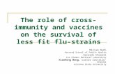 The role of cross-immunity and vaccines on the survival of less fit flu-strains Miriam Nuño Harvard School of Public Health Gerardo Chowell Los Alamos.