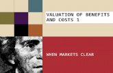 VALUATION OF BENEFITS AND COSTS 1 WHEN MARKETS CLEAR.