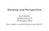 Viewing and Perspective Kurt Akeley CS248 Lecture 9 23 October 2007