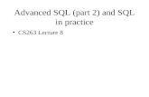 Advanced SQL (part 2) and SQL in practice CS263 Lecture 8.