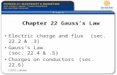 Chapter 22 Gauss’s Law Electric charge and flux (sec. 22.2 &.3) Gauss’s Law (sec. 22.4 &.5) Charges on conductors(sec. 22.6) C 2012 J. Becker.