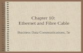 Chapter 10: Ethernet and Fibre Cable Business Data Communications, 5e.