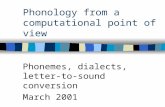 Phonology from a computational point of view Phonemes, dialects, letter- to-sound conversion March 2001.