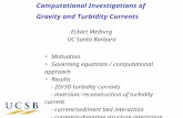 Computational Investigations of Gravity and Turbidity Currents Eckart Meiburg UC Santa Barbara Motivation Governing equations / computational approach.