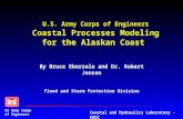 US Army Corps of Engineers Coastal and Hydraulics Laboratory - ERDC U.S. Army Corps of Engineers Coastal Processes Modeling for the Alaskan Coast By Bruce.