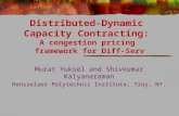Distributed-Dynamic Capacity Contracting: A congestion pricing framework for Diff-Serv Murat Yuksel and Shivkumar Kalyanaraman Rensselaer Polytechnic Institute,