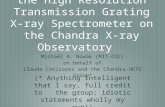 Recent Highlights from the High Resolution Transmission Grating X-ray Spectrometer on the Chandra X-ray Observatory Michael A. Nowak (MIT-CXC) on behalf.