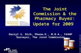 The Joint Commission © Copyright, The Joint Commission The Joint Commission & the Pharmacy Buyer: Update for 2009 Darryl S. Rich, Pharm.D., M.B.A., FASHP.