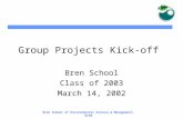 Bren School of Environmental Science & Management, UCSB Group Projects Kick-off Bren School Class of 2003 March 14, 2002.