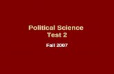Political Science Test 2 Fall 2007. Chapter 5 Question 01 What is the primary impact upon democratic institutions and elected officials of the political.