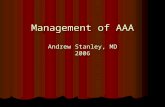 Management of AAA Andrew Stanley, MD 2006. History HPI HPI 73 yo woman presenting to vascular clinic for routine follow up for AAA. Last measured (6 months.