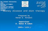Kidney disease and diet therapy Prepared by Hanan G. Altawil Supervisor D. Baker M.Zabut 2008-م /1429 هـ 2008-م /1429 هـ The Islamic University-Gaza Deanery.