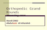 1 interesting cases Orthopedic Grand Rounds interesting cases Nov8/2002 Abdul aziz Al-Ahaideb.
