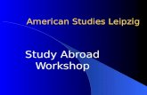 American Studies Leipzig Study Abroad Workshop. Why Should I Study Abroad?