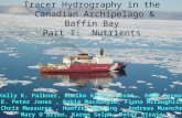 Tracer Hydrography in the Canadian Archipelago & Baffin Bay Part I: Nutrients Kelly K. Falkner, Kumiko Azetsu-Scott, Eddy Carmack E. Peter Jones, Robie.