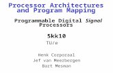 Processor Architectures and Program Mapping Programmable Digital Signal Processors 5kk10 TU/e Henk Corporaal Jef van Meerbergen Bart Mesman.