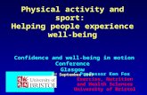 Physical activity and sport: Helping people experience well- being Confidence and well-being in motion Conference Glasgow 2 nd September 2009 Professor.