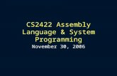CS2422 Assembly Language & System Programming November 30, 2006.