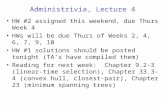 Administrivia, Lecture 4 HW #2 assigned this weekend, due Thurs Week 4 HWs will be due Thurs of Weeks 2, 4, 6, 7, 9, 10 HW #1 solutions should be posted.