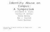 Identity Abuse on Campus: A Symposium Elizabeth A. Evans Carolyn M. Kotlas Donna Bailey Abe J. Crystal Terri Buckner University of North Carolina at Chapel.