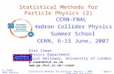 G. Cowan RHUL Physics Statistical Methods for Particle Physics / 2007 CERN-FNAL HCP School page 1 Statistical Methods for Particle Physics (2) CERN-FNAL.