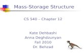 Mass-Storage Structure CS 540 – Chapter 12 Kate Dehbashi Anna Deghdzunyan Fall 2010 Dr. Behzad.
