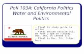 Poli 103A: California Politics Water and Environmental Politics - Final is study guide is online - Final review session will be from 2-3pm on Tuesday,