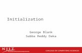 Initialization George Blank Subba Reddy Daka. Importance of Initialization Java classes are initialized and have predictable default values. These values.