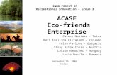 ACASE Eco-friends Enterprise Carmen Nastase - Tutor Kati Eveliina Piirainen – Finland Polya Pavlova – Bulgaria Sisay Asfaw Cheru – Austria Laszlo Nahoczki.