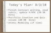 Today’s Plan: 8/3/10 Finish Contract writing, read rubric, update K/NTK (20-30 mins) Portfolio Creation and Quiz issues (30-40 mins) Atomic Modeling (if.