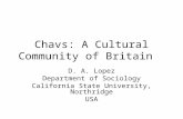 Chavs: A Cultural Community of Britain D. A. Lopez Department of Sociology California State University, Northridge USA.