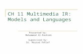 CH 11 Multimedia IR: Models and Languages Presented by: Mohammed Al-Rashidi Supervised by: Dr. Mourad Ykhlef.
