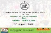 Presentation on Mahatma Gandhi NREGS, Orissa Management of PR & RD Programmes for ABDOs/ GPEOs/ PAs 9 th August 2010.