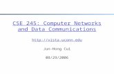 CSE 245: Computer Networks and Data Communications  Jun-Hong Cui 08/29/2006.