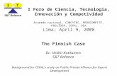 I Foro de Ciencia, Tecnologia, Innovación y Competividad Acuerdo nacional, CONCYTEC, PERÚCOMPITE, PROLÍDER, CEPAL, OEA Lima; April 9, 2008 The Finnish.
